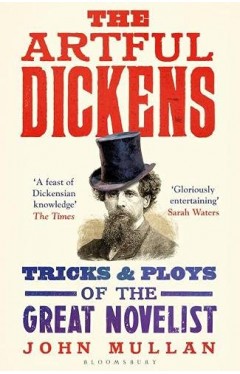 The Artful Dickens: The Tricks and Ploys of the Great Novelist